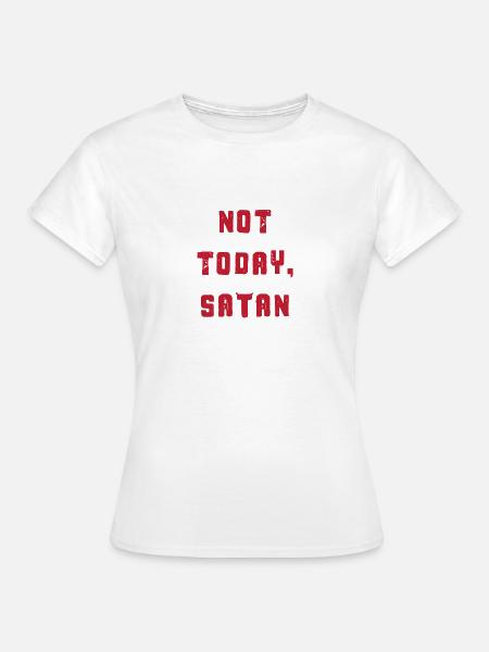 Lustiger nicht heute Satan - Frauen T-Shirt - Weiß