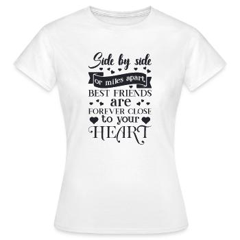 Side by side or miles apart best friends are - Women's T-Shirt - white - Front - AI Model Female 172 dark (172cm)