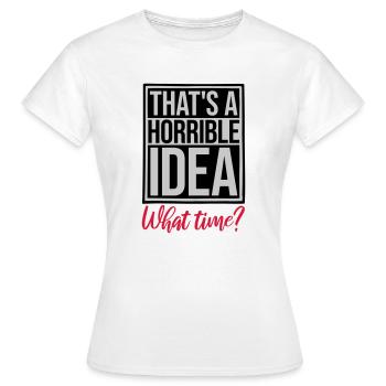 C’est une idée horrible - T-shirt Femme - blanc - Devant - AI Model Female 172 dark (172cm)