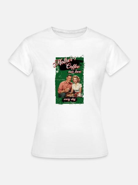 Mother`s coffee - Frauen T-Shirt - Weiß