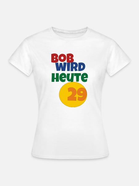 bob wird heute 29 - Frauen T-Shirt - Weiß