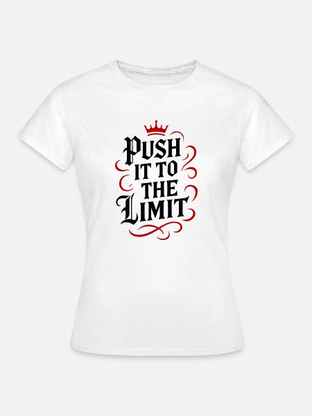Push it to the limit - Frauen T-Shirt - Weiß