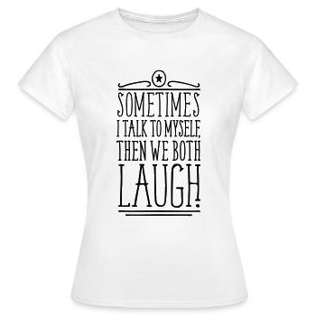 Sometimes We Both Laugh - Frauen T-Shirt - Weiß - Vorne - AI Model Female 172 dark (172cm)