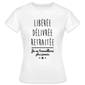 Libérée délivrée retraitée, cadeau retraite - T-shirt Femme - blanc - Devant - AI Model Female 172 dark (172cm)