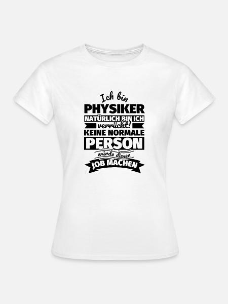 Physiker Geschenke - Frauen T-Shirt - Weiß