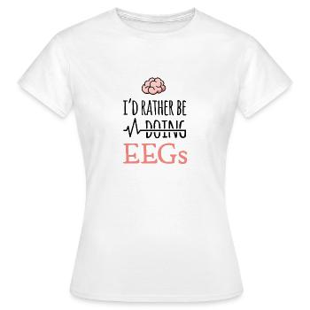 EEG gift - I'd rather be doing EEGs - brain - Women's T-Shirt - white - Front - AI Model Female 172 dark (172cm)