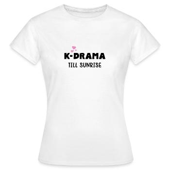 K-Drama till Sunrise - for K-Drama and K-Pop fans - Women's T-Shirt - white - Front - AI Model Female 172 dark (172cm)