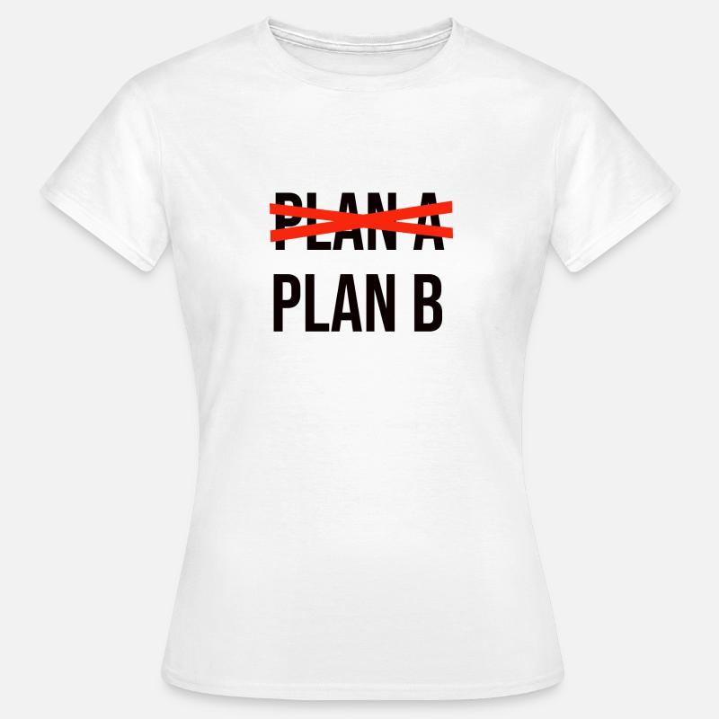 Plan A Plan B noir - T-shirt Femme - blanc