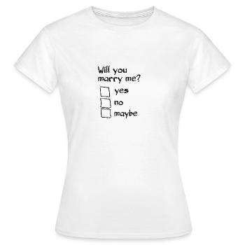 Willst du mich heiraten? Origineller Heiratsantrag - Frauen T-Shirt - Weiß - Vorne - AI Model Female 172 dark (172cm)