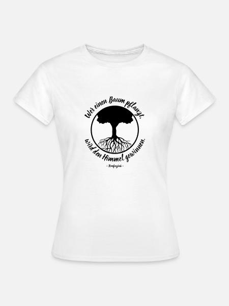 Wer einen Baum pflanzt - Konfuzius - Frauen T-Shirt - Weiß