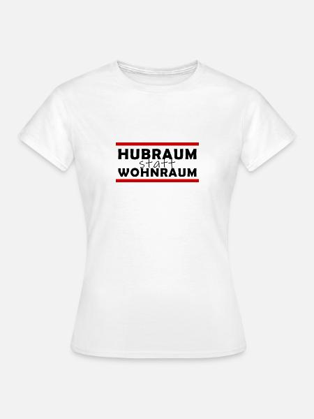 Hubraum statt Wohnraum - Frauen T-Shirt - Weiß