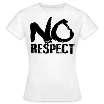 no respect - Women's T-Shirt - white - Front - AI Model Female 172 dark (172cm)