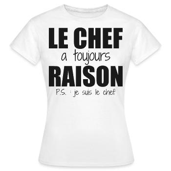 Le chef a toujours raison je suis le chef humour - T-shirt Femme - blanc - Devant - AI Model Female 172 dark (172cm)