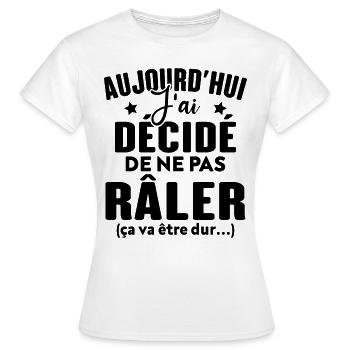 Aujourd'hui j'ai décidé de ne pas râler - T-shirt Femme - blanc - Devant - AI Model Female 172 dark (172cm)