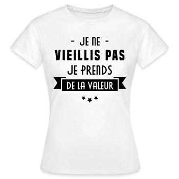 Je ne vieillis pas, je prends de la valeur - T-shirt Femme - blanc - Devant - AI Model Female 172 dark (172cm)