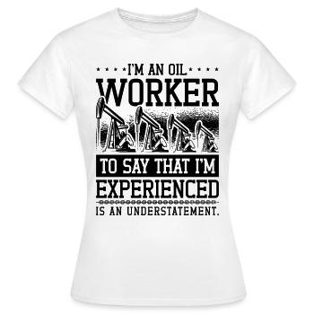 Je suis un travailleur pétrolier travailleur des champs pétrolifères Roughneck - T-shirt Femme - blanc - Devant - AI Model Female 172 dark (172cm)
