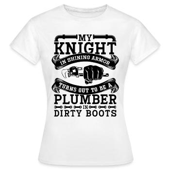 My Knight In Shining Armor Plumber Plumbing Pipe - Frauen T-Shirt - Weiß - Vorne - AI Model Female 172 dark (172cm)