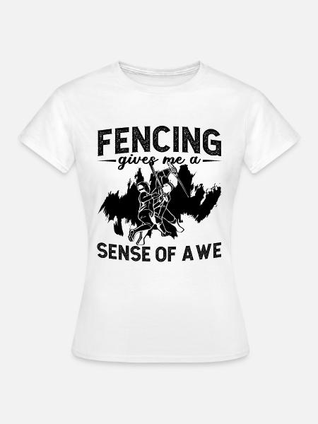 Fencing Gives Me A Sense Of Swordsman Duel Fencer - Frauen T-Shirt - Weiß