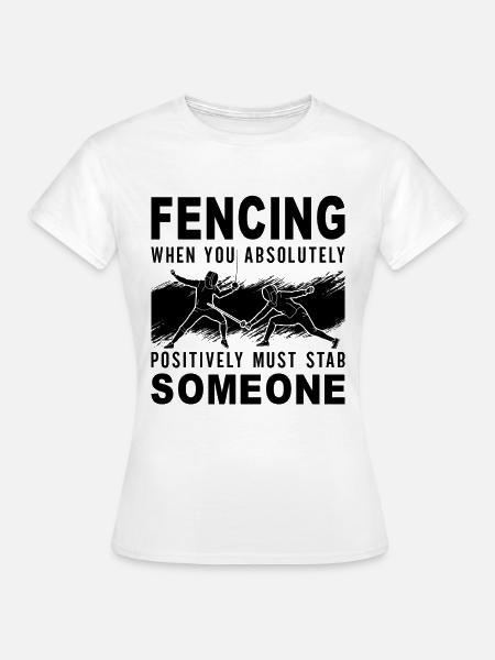 Fencing When You Absolutely Must Longswords Fencer - Frauen T-Shirt - Weiß
