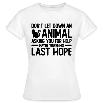 Don't Let Down An Abandoned Homeless Animal Lover - Women's T-Shirt - white - Front - AI Model Female 172 dark (172cm)
