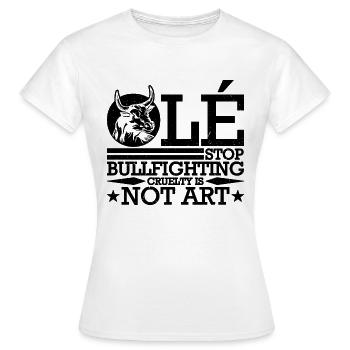 Ole Stop Bullfighting Cruelty Torero Bullfighter - Women's T-Shirt - white - Front - AI Model Female 172 dark (172cm)