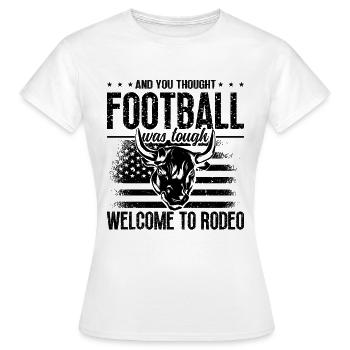 Et vous pensiez Football Wrestling Steer Wrestler - T-shirt Femme - blanc - Devant - AI Model Female 172 dark (172cm)