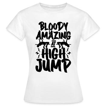Bloody Amazing At High Jump Shot Put High Jumper - Women's T-Shirt - white - Front - AI Model Female 172 dark (172cm)