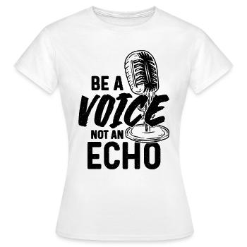 Be A Voice Not An Echo Announcer Voice Actors - Women's T-Shirt - white - Front - AI Model Female 172 dark (172cm)