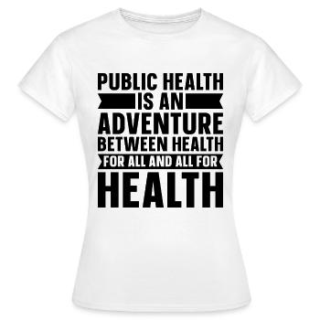 La santé publique est une aventure Infirmières et travailleuses de la santé - T-shirt Femme - blanc - Devant - AI Model Female 172 dark (172cm)