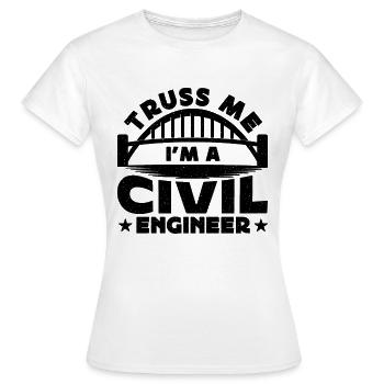 Truss Me Je suis un génie civil Ingénieurs civils - T-shirt Femme - blanc - Devant - AI Model Female 172 dark (172cm)