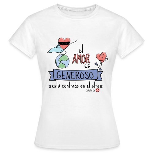 amor generoso - Camiseta mujer