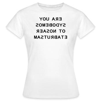 You are somebodys reason to masturbate - Women's T-Shirt - white - Front - AI Model Female 172 dark (172cm)