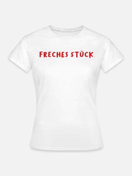 Freches Stück - Frauen T-Shirt - Weiß