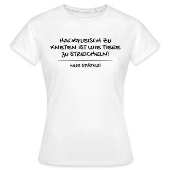 Hackfleisch zu kneten ist wie Tiere zu streicheln - Frauen T-Shirt - Weiß - Vorne - AI Model Female 172 dark (172cm)