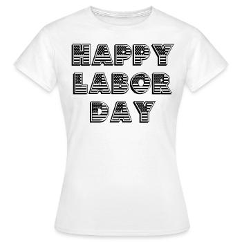Happy Labor Day Arbeitnehmer Tag der Arbeit - Frauen T-Shirt - Weiß - Vorne - AI Model Female 172 dark (172cm)