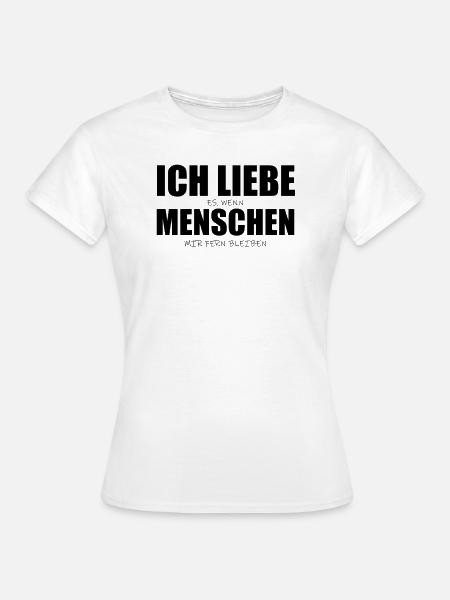 Ich liebe es wenn Menschen mir fern bleiben Ironie - Frauen T-Shirt - Weiß