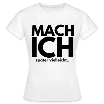 I'll do it later, maybe - Women's T-Shirt - white - Front - AI Model Female 172 dark (172cm)