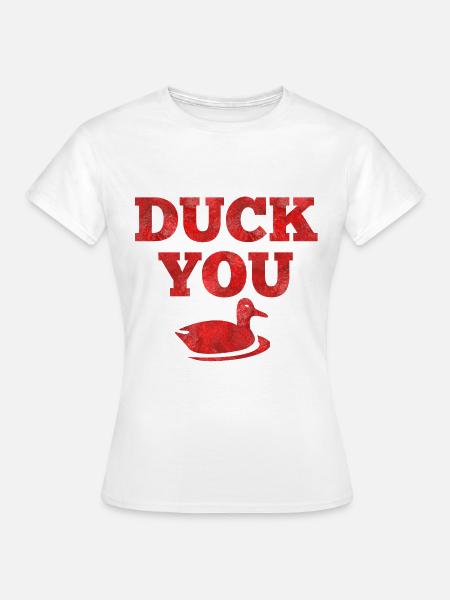 Duck You - Frauen T-Shirt - Weiß