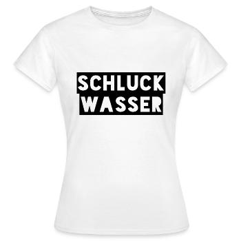 Schluck Wasser - Frauen T-Shirt - Weiß - Vorne - AI Model Female 172 dark (172cm)