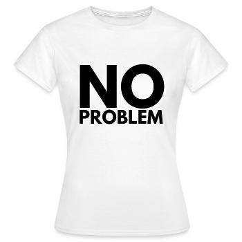 no problem - Women's T-Shirt - white - Front - AI Model Female 172 dark (172cm)