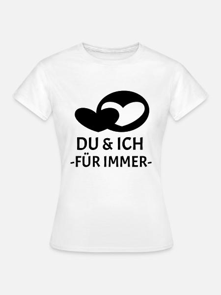 Du & Ich für immer - Frauen T-Shirt - Weiß