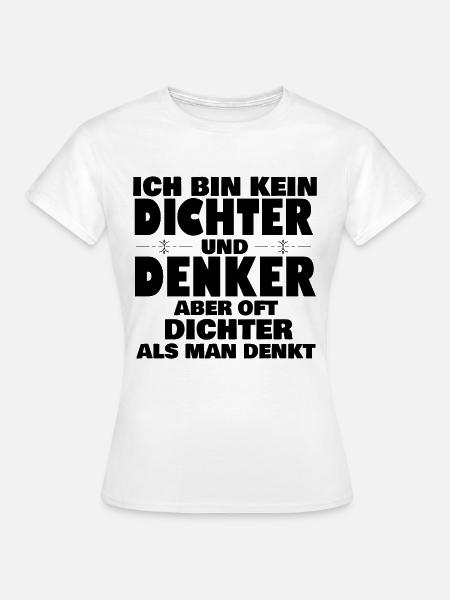 ICH BIN KEIN DICHTER - Frauen T-Shirt - Weiß