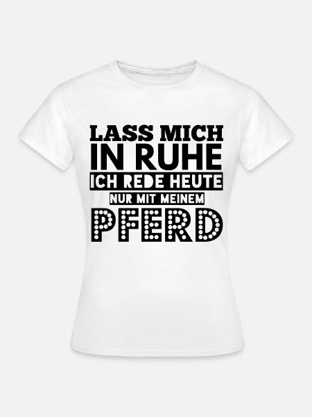 PFERDE SPRÜCHE PFERDE SPRUCH - Frauen T-Shirt - Weiß