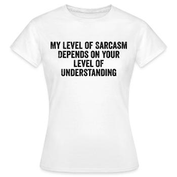 Mein Grad an Sarkasmus hängt von Ihrem niedrigeren Grad ab - Frauen T-Shirt - Weiß - Vorne - AI Model Female 172 dark (172cm)