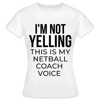 Ich schreie nicht, dass dies meine Netball-Trainerstimme ist. - Frauen T-Shirt - Weiß - Vorne - AI Model Female 172 dark (172cm)