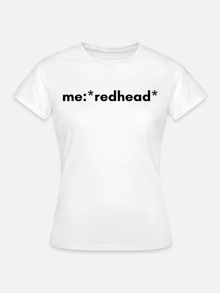 Rothaarige Memes - Frauen T-Shirt - Weiß