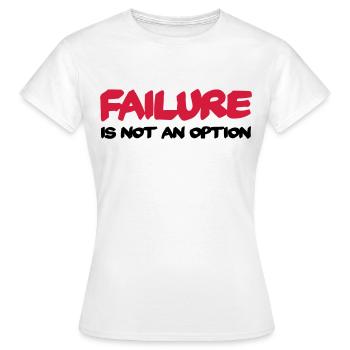 Failure is not an option - Women's T-Shirt - white - Front - AI Model Female 172 dark (172cm)