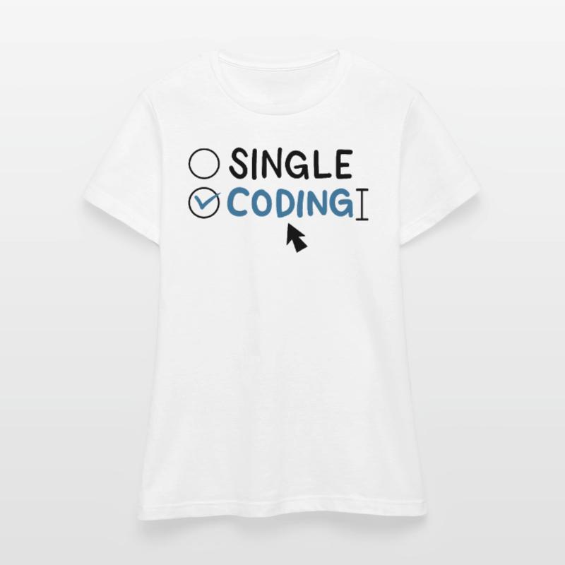Programming Single Coding Software Engineer Women's T-Shirt