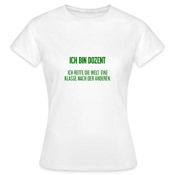 Ich bin Dozent - ich rette die Welt - Frauen T-Shirt - Weiß - Vorne - AI Model Female 172 dark (172cm)