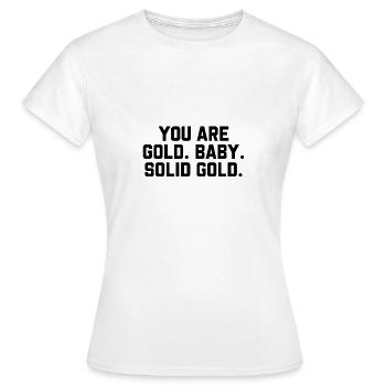 Tu es bébé d’or. Or massif. - T-shirt Femme - blanc - Devant - AI Model Female 172 dark (172cm)